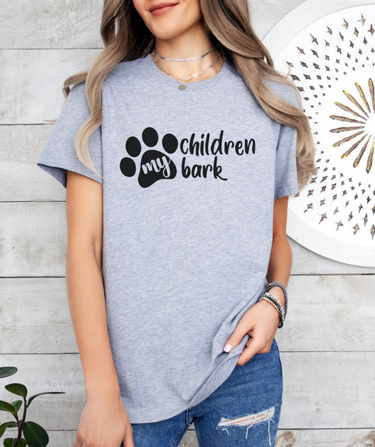 My Children Bark T-Shirt