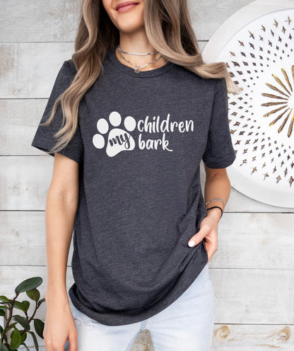 My Children Bark T-Shirt