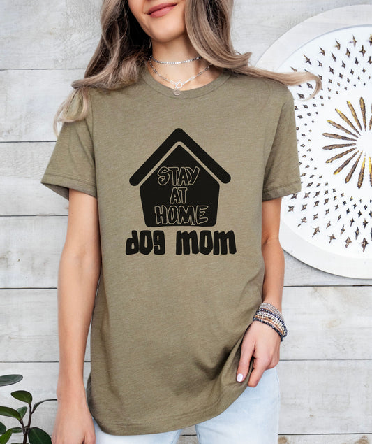 Stay At Home Dog Mom T-Shirt