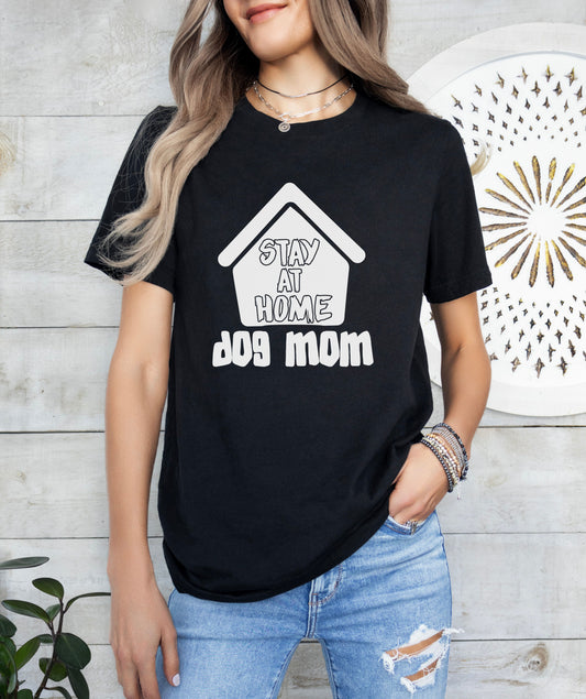 Stay At Home Dog Mom T-Shirt