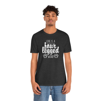 Love Is A Four Legged Word T-Shirt