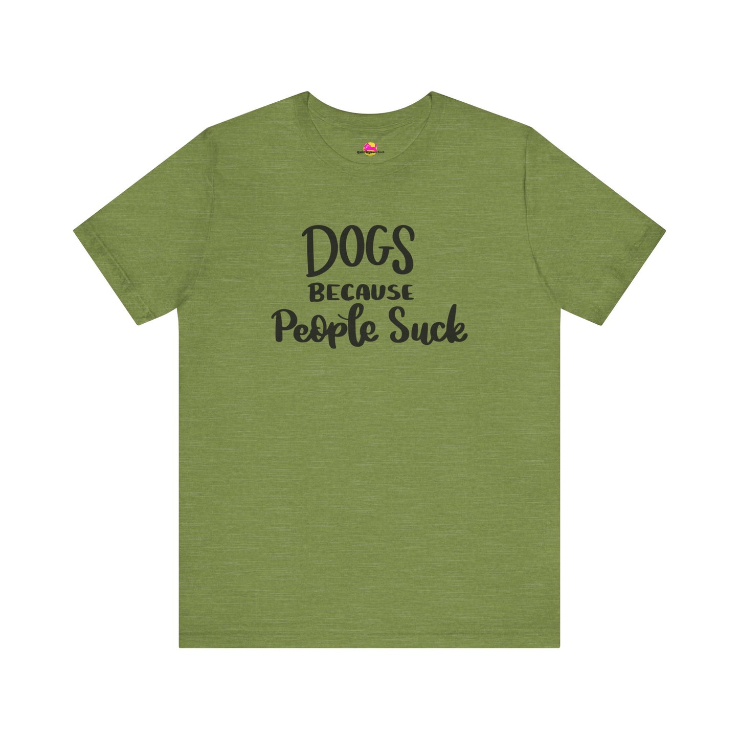 Dogs Because People Suck T-Shirt