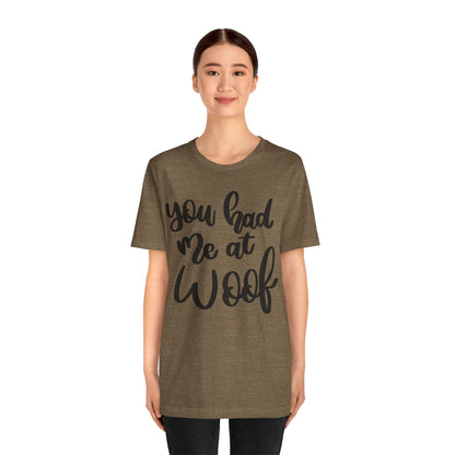 You Had Me At Woof T-Shirt