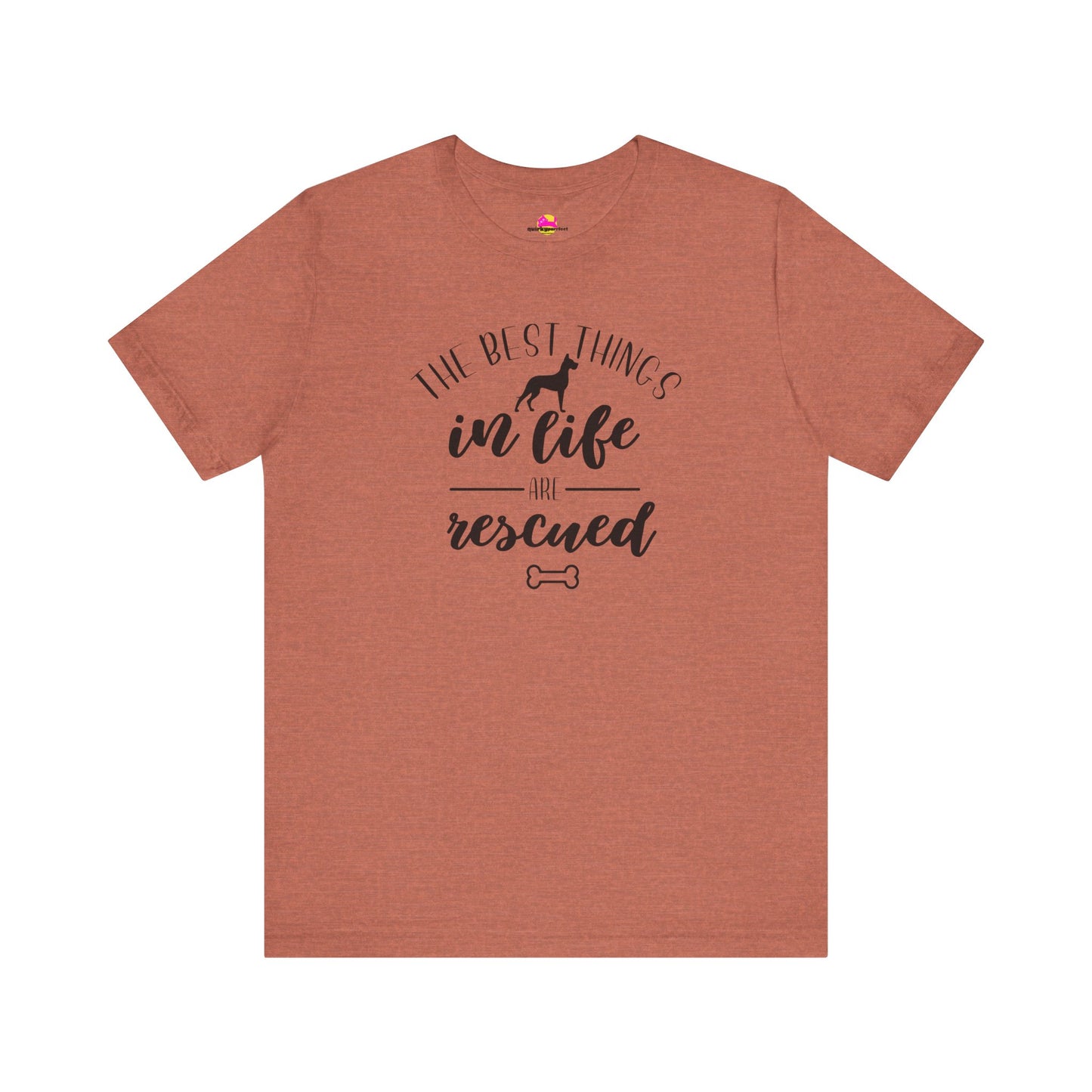 The Best Things In Life Are Rescued T-Shirt
