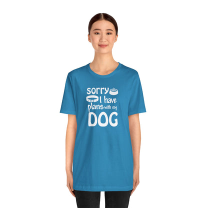 Sorry I Have Plans With My Dog T-Shirt