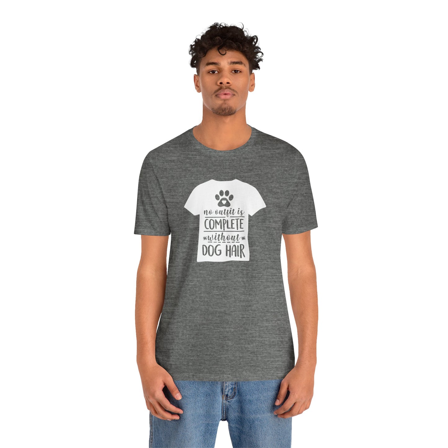 No Outfit Is Complete Without Dog Hair T-Shirt
