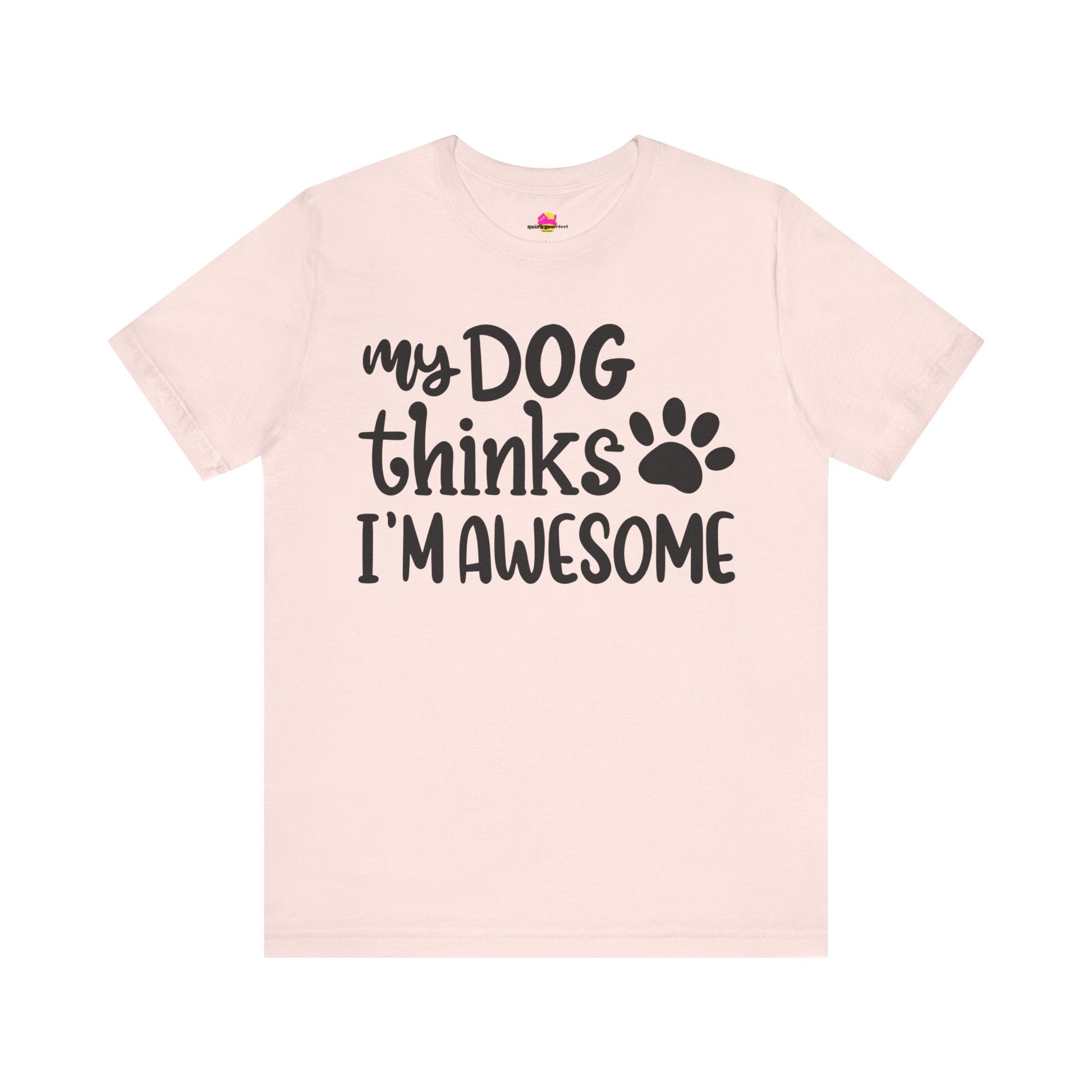 My Dog Thinks I'm Awesome T-Shirt alternate product view 1