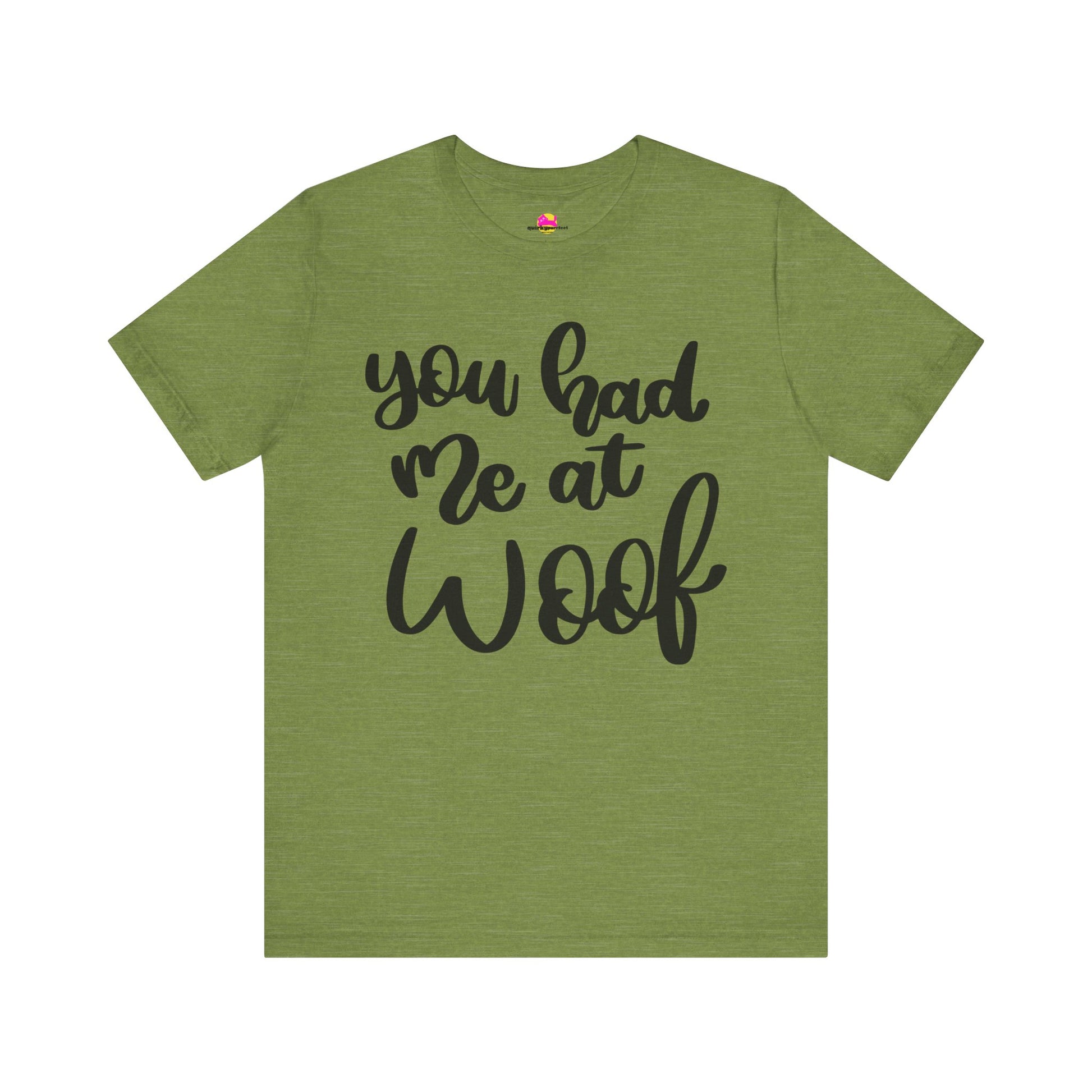 You Had Me At Woof T-Shirt alternate product view 7