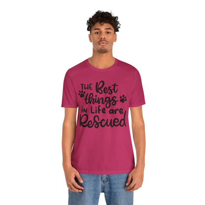 The Best Things In Life Are Rescued T-Shirt