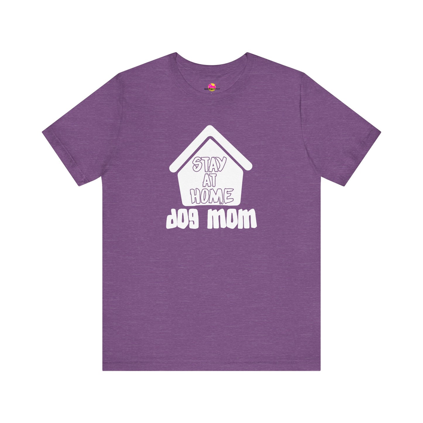 Stay At Home Dog Mom T-Shirt