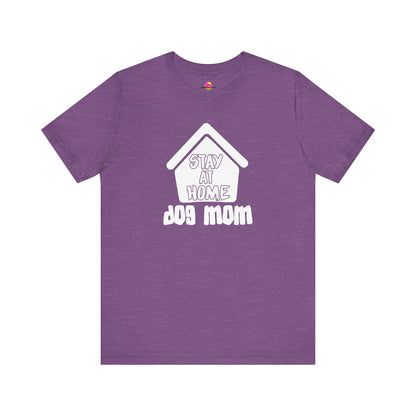 Stay At Home Dog Mom T-Shirt