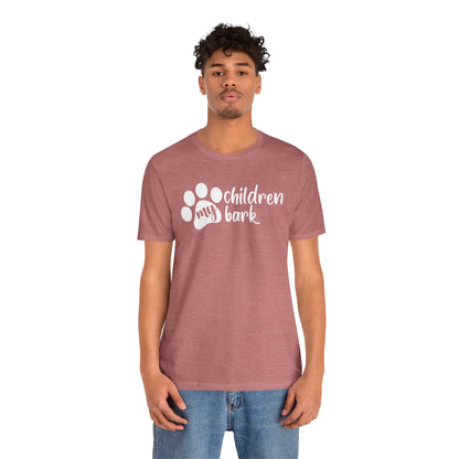 My Children Bark T-Shirt