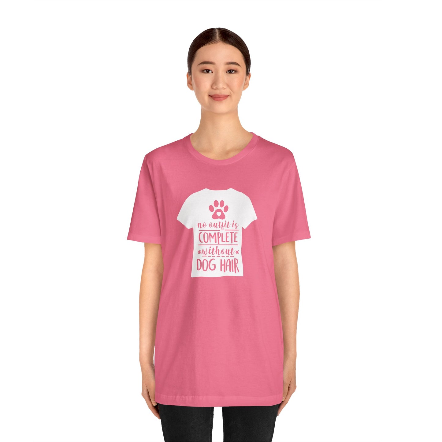 No Outfit Is Complete Without Dog Hair T-Shirt