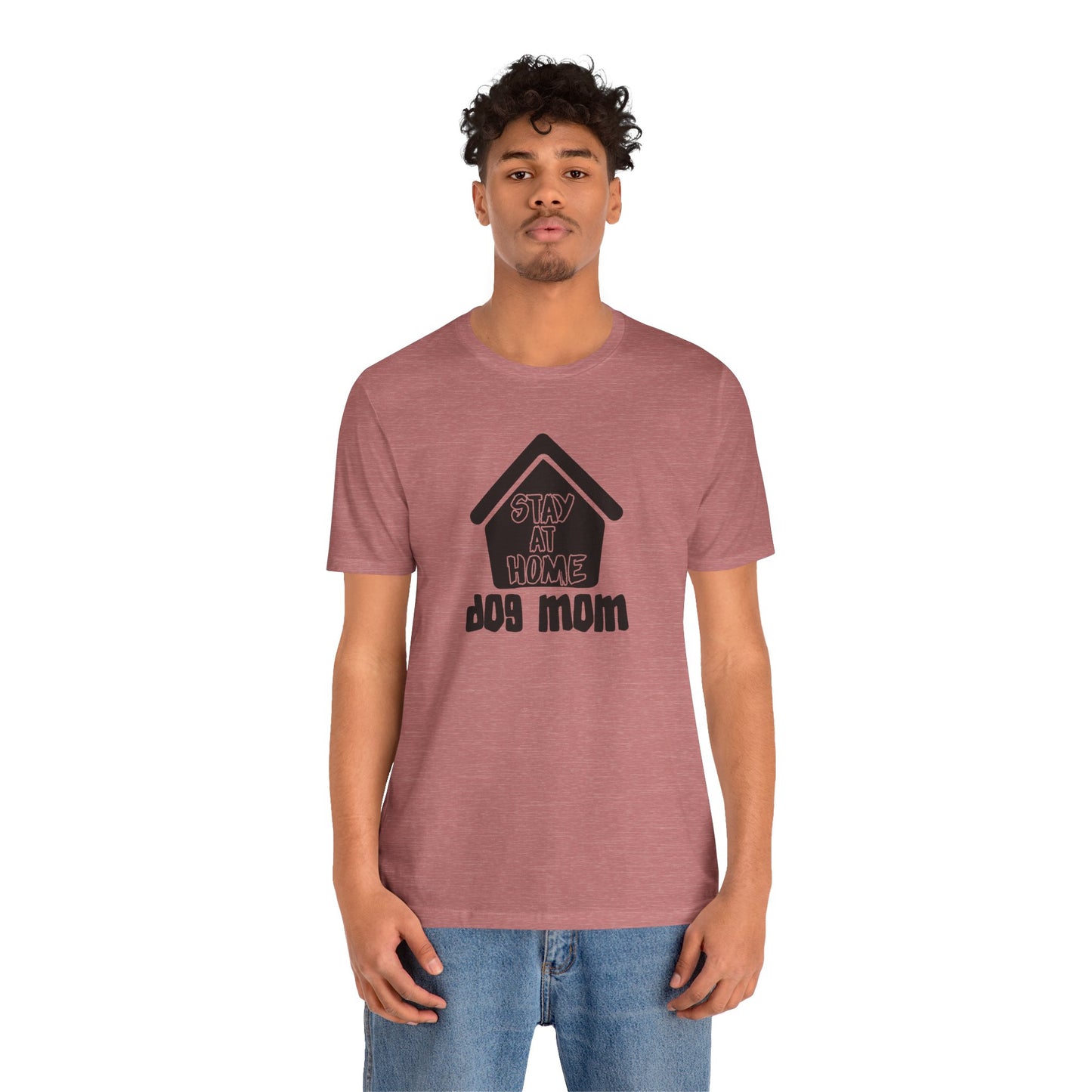 Stay At Home Dog Mom T-Shirt