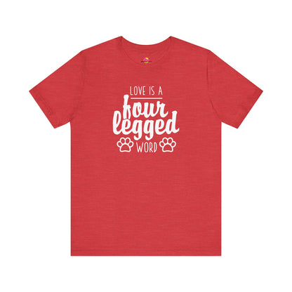 Love Is A Four Legged Word T-Shirt