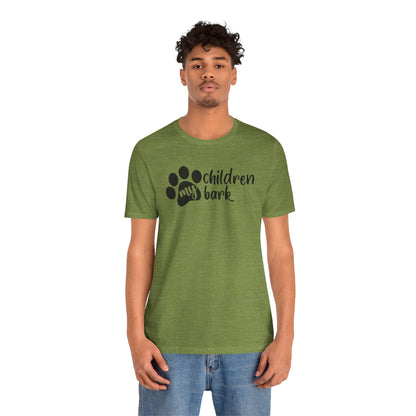 My Children Bark T-Shirt