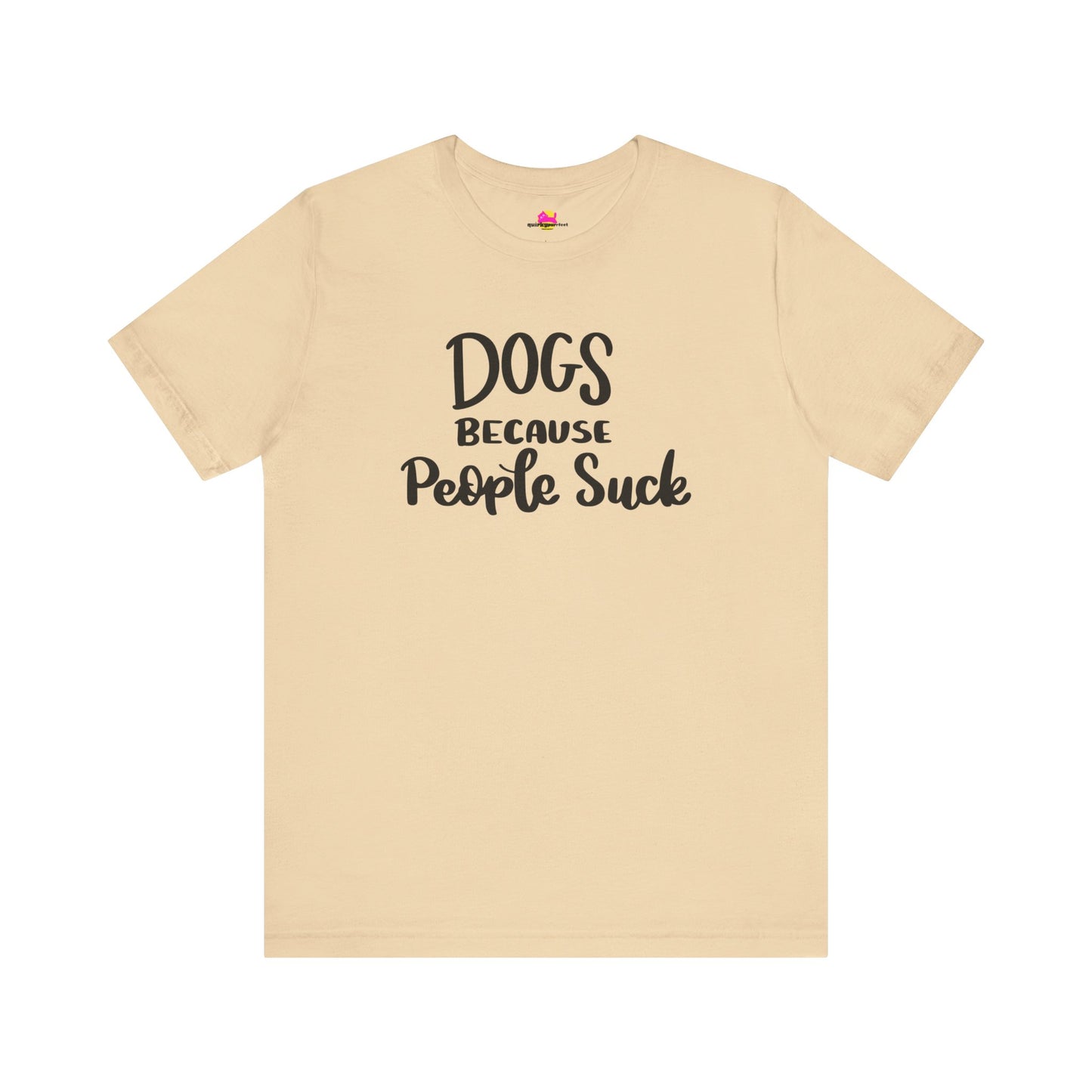 Dogs Because People Suck T-Shirt