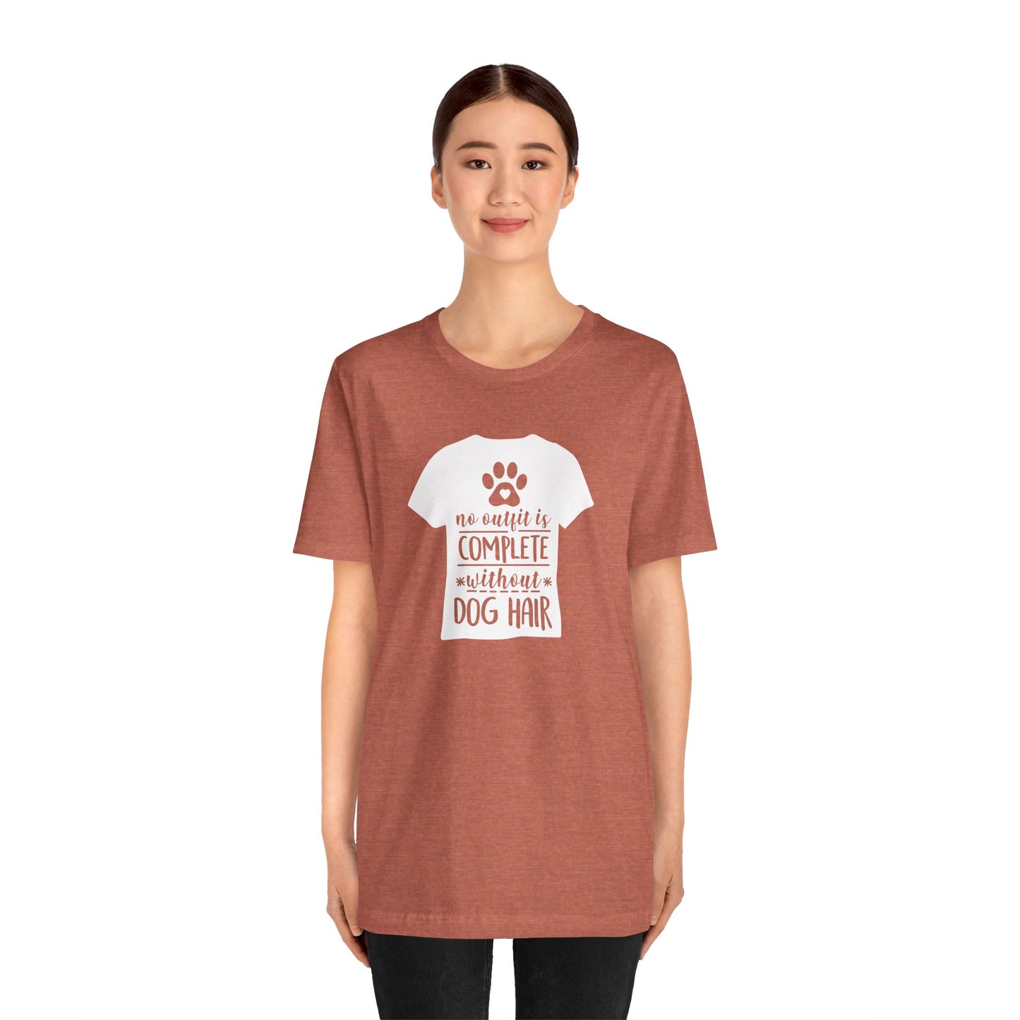 No Outfit Is Complete Without Dog Hair T-Shirt