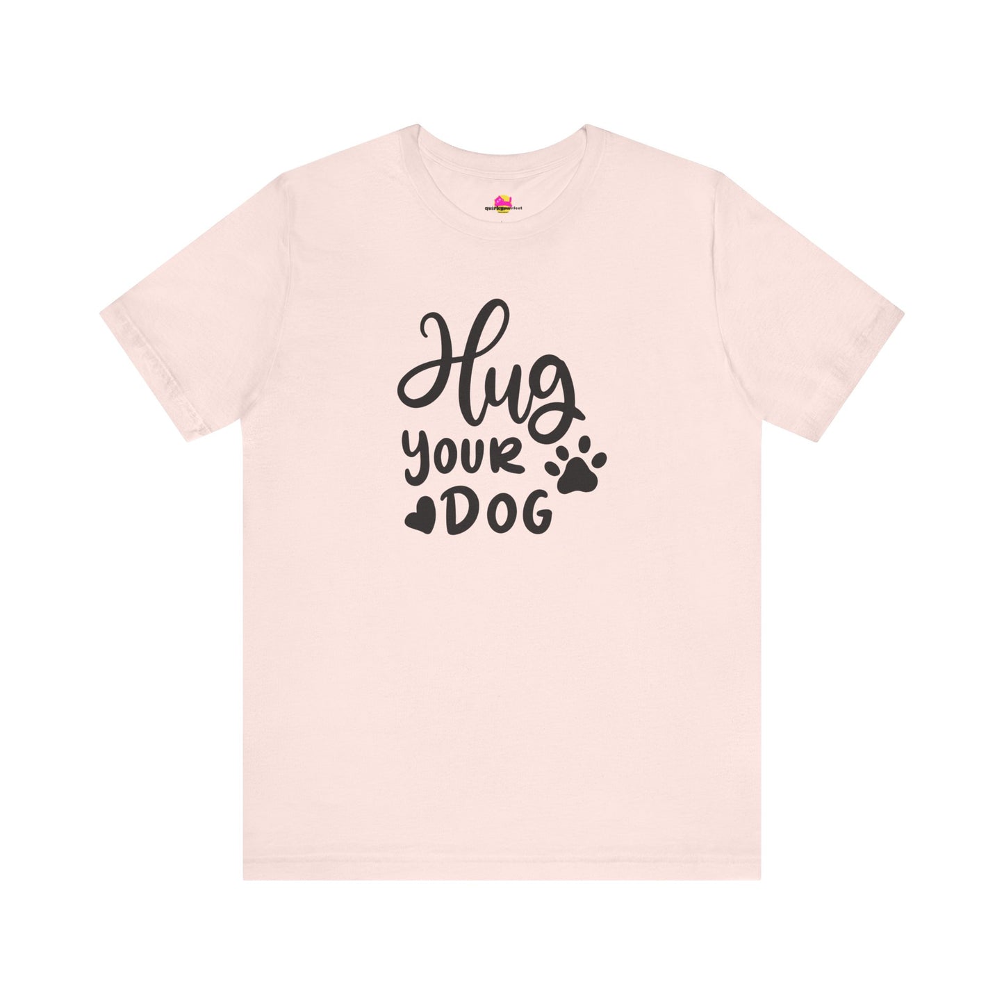 Hug Your Dog T-Shirt