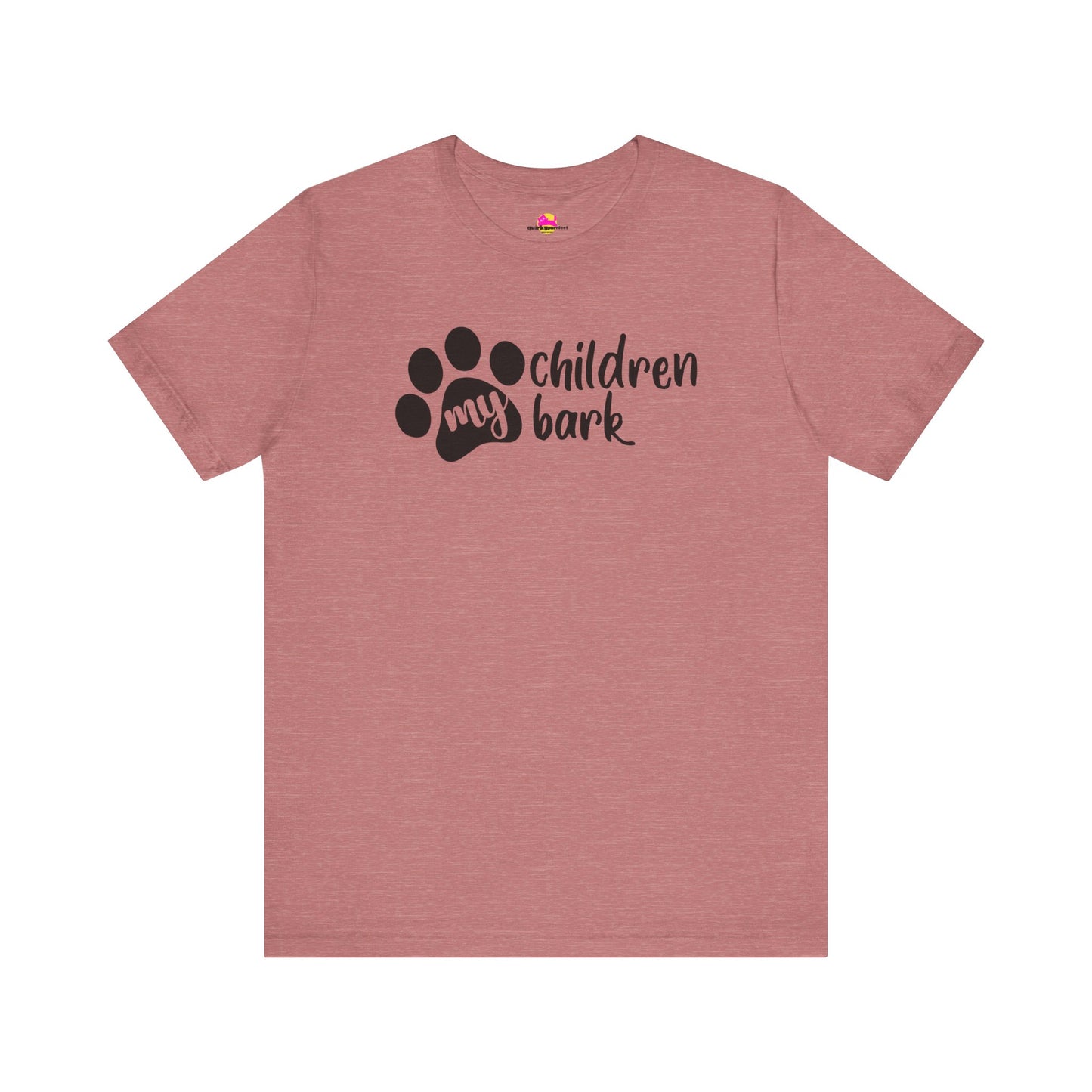 My Children Bark T-Shirt