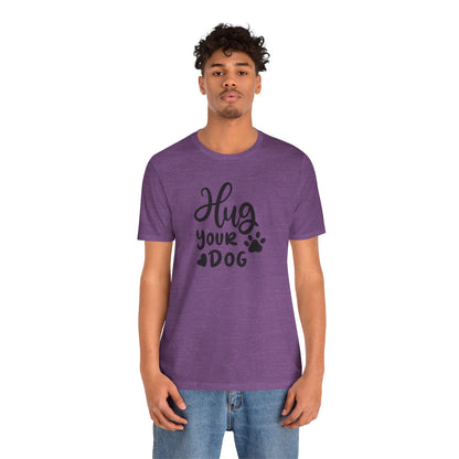 Hug Your Dog T-Shirt