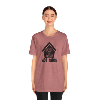 Stay At Home Dog Mom T-Shirt