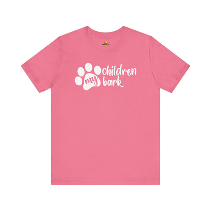 My Children Bark T-Shirt