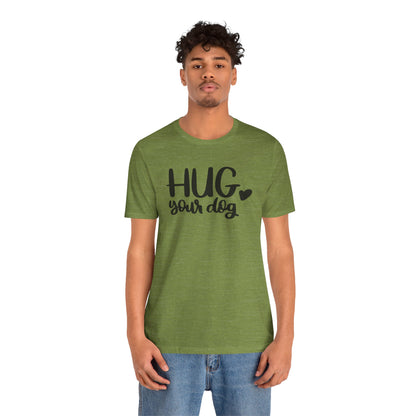 Hug Your Dog T-Shirt
