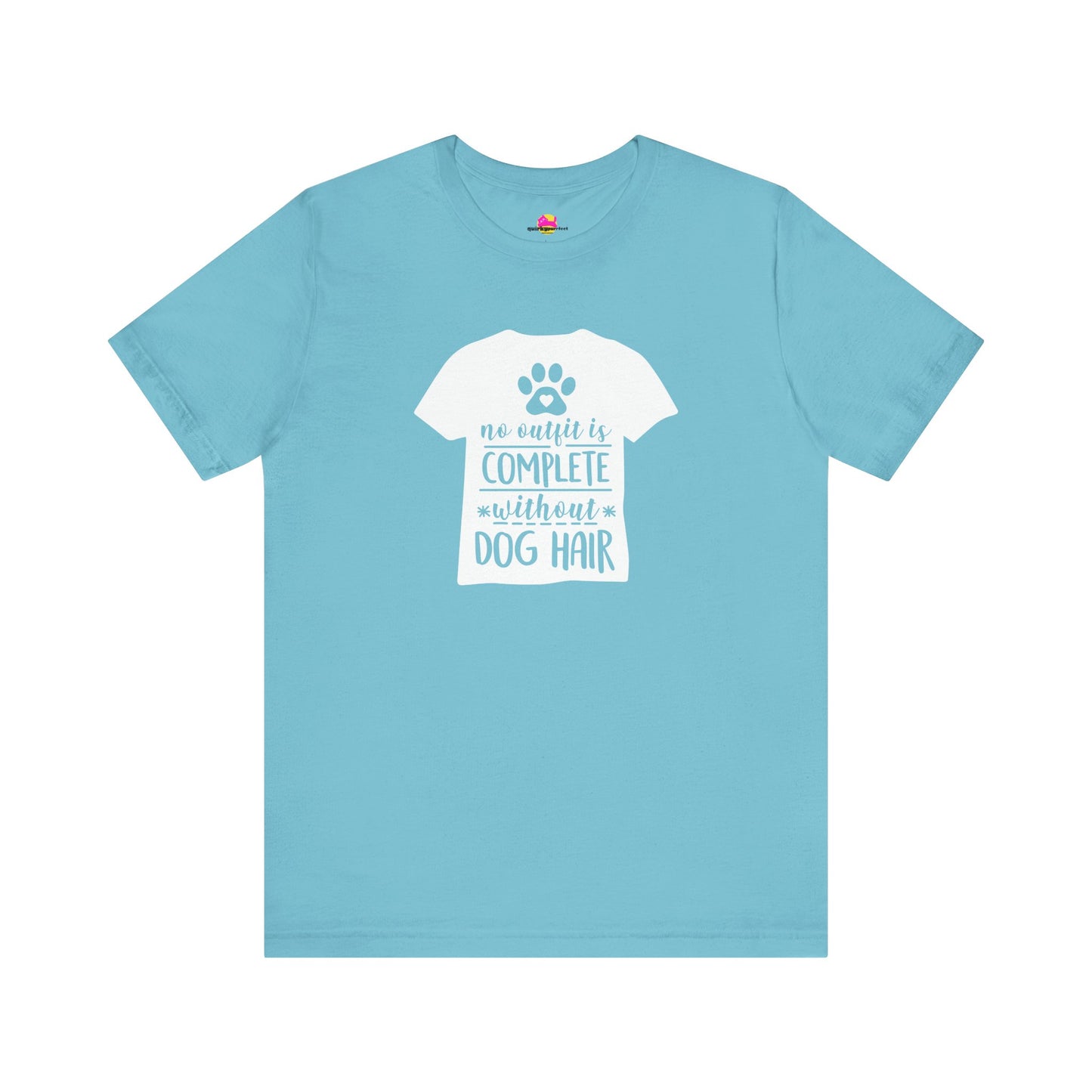 No Outfit Is Complete Without Dog Hair T-Shirt