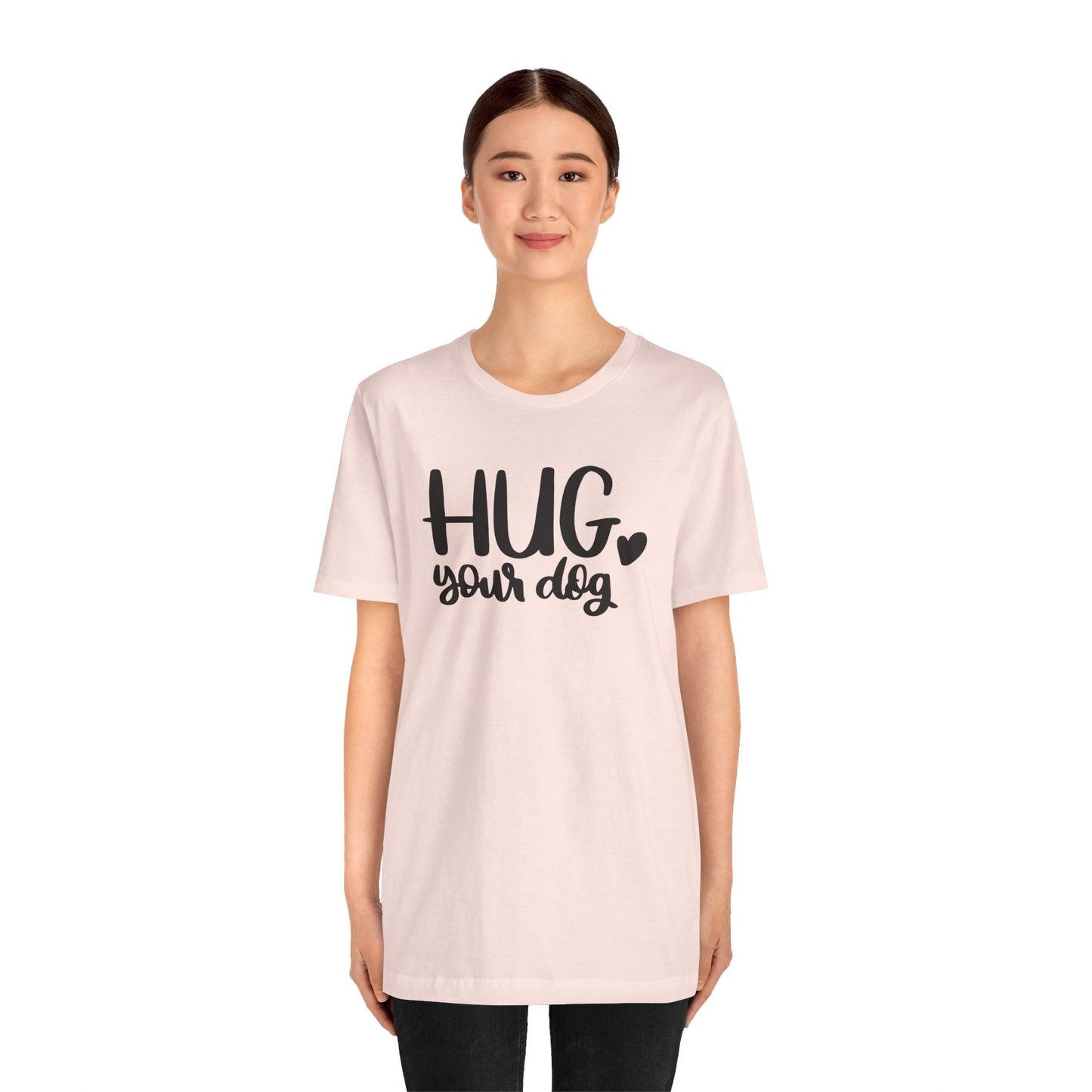 Hug Your Dog T-Shirt