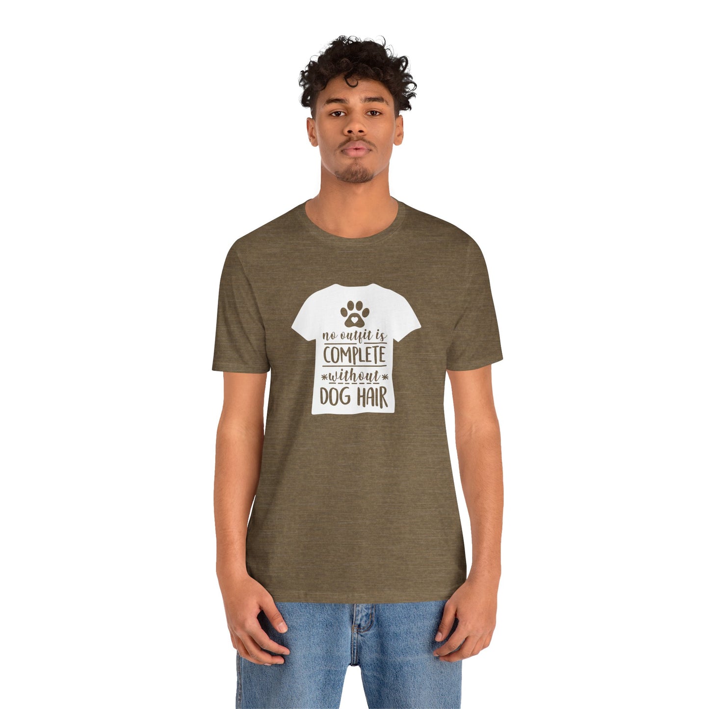 No Outfit Is Complete Without Dog Hair T-Shirt