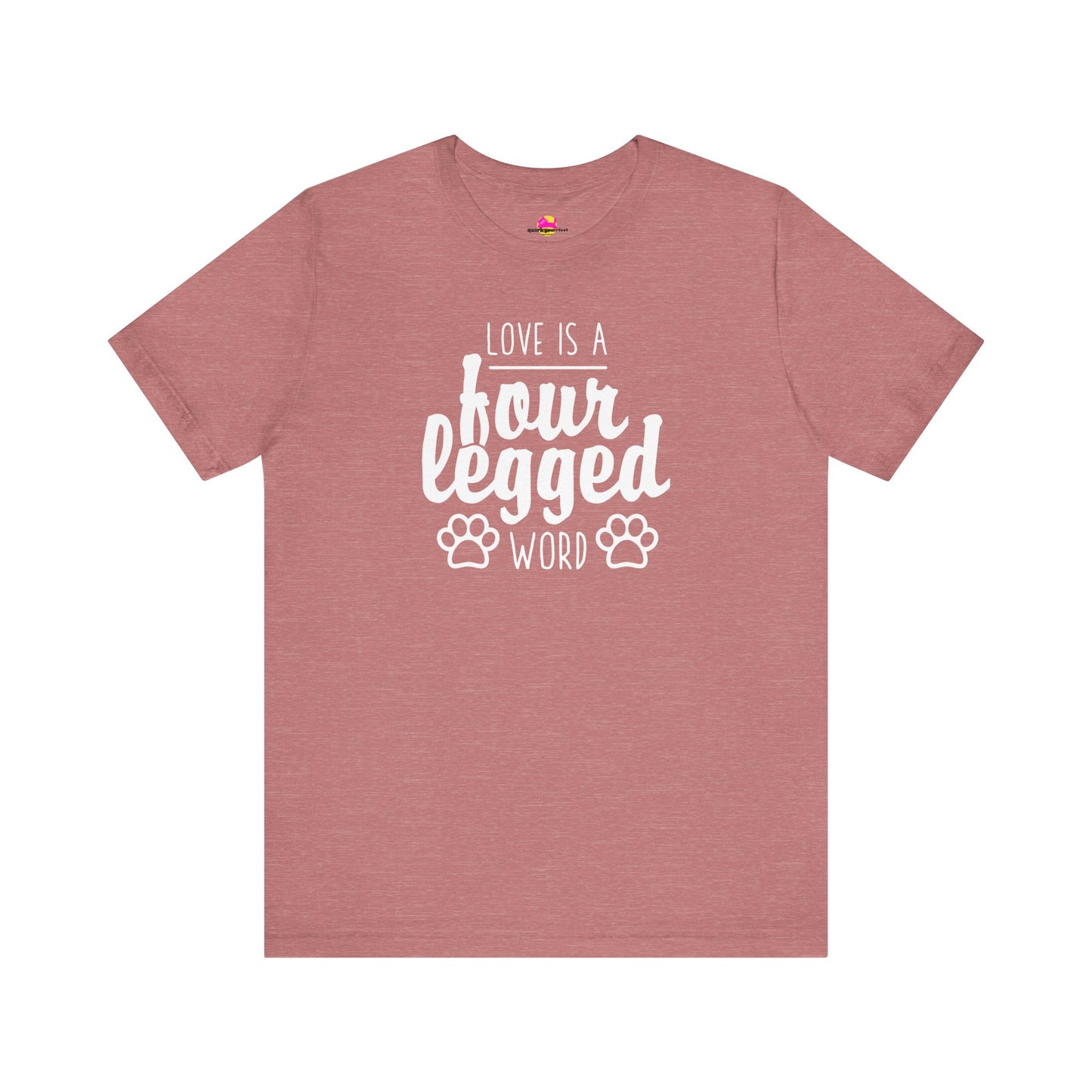 Love Is A Four Legged Word T-Shirt