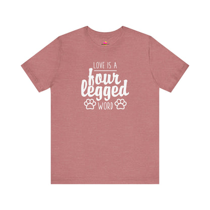 Love Is A Four Legged Word T-Shirt