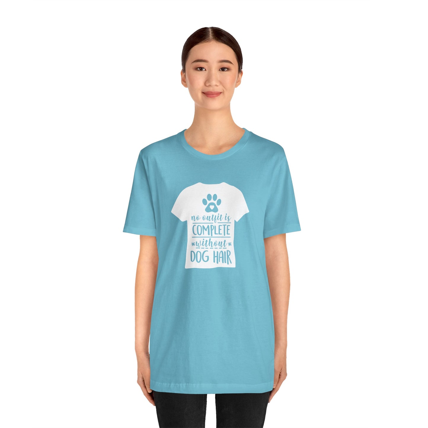 No Outfit Is Complete Without Dog Hair T-Shirt