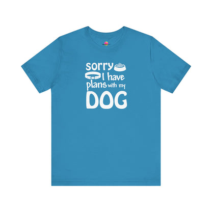 Sorry I Have Plans With My Dog T-Shirt