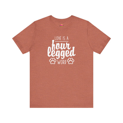 Love Is A Four Legged Word T-Shirt