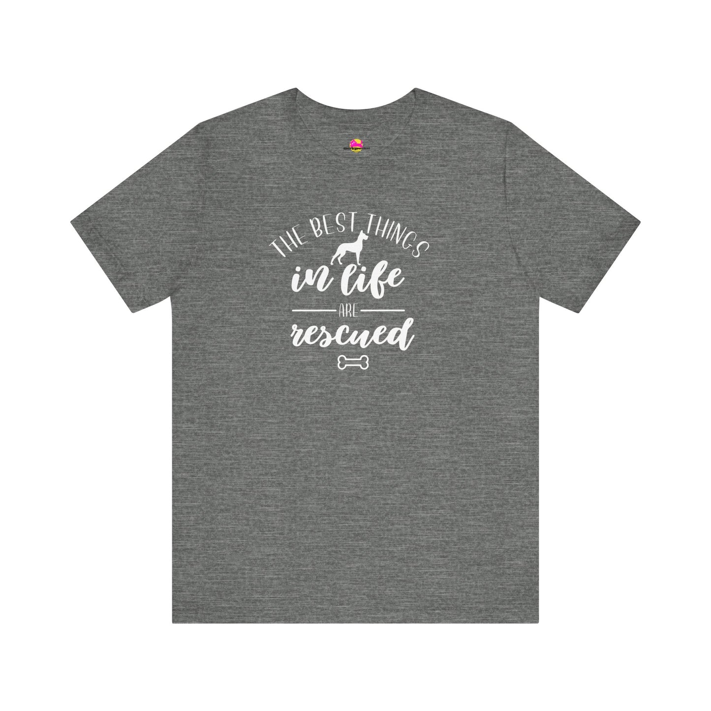 The Best Things In Life Are Rescued T-Shirt