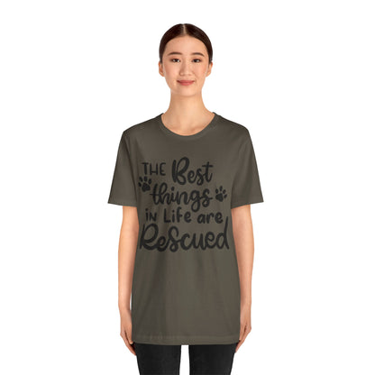 The Best Things In Life Are Rescued T-Shirt