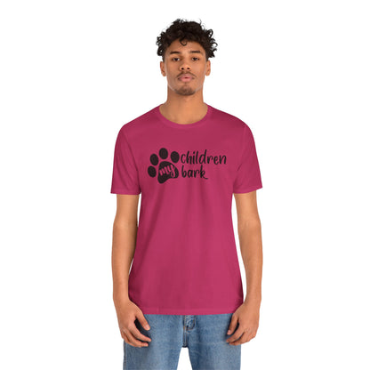 My Children Bark T-Shirt