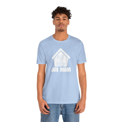 Stay At Home Dog Mom T-Shirt
