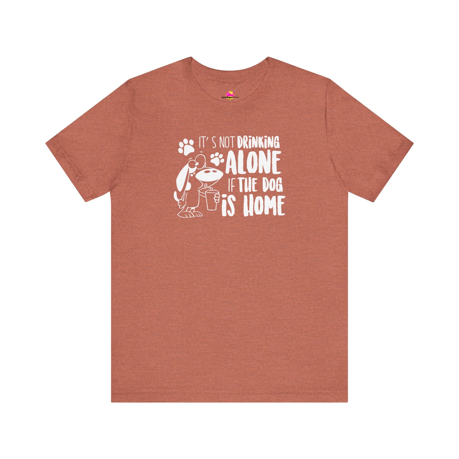It's Not Drinking Alone If The Dog Is Home T-Shirt alternate product view 3