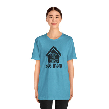 Stay At Home Dog Mom T-Shirt