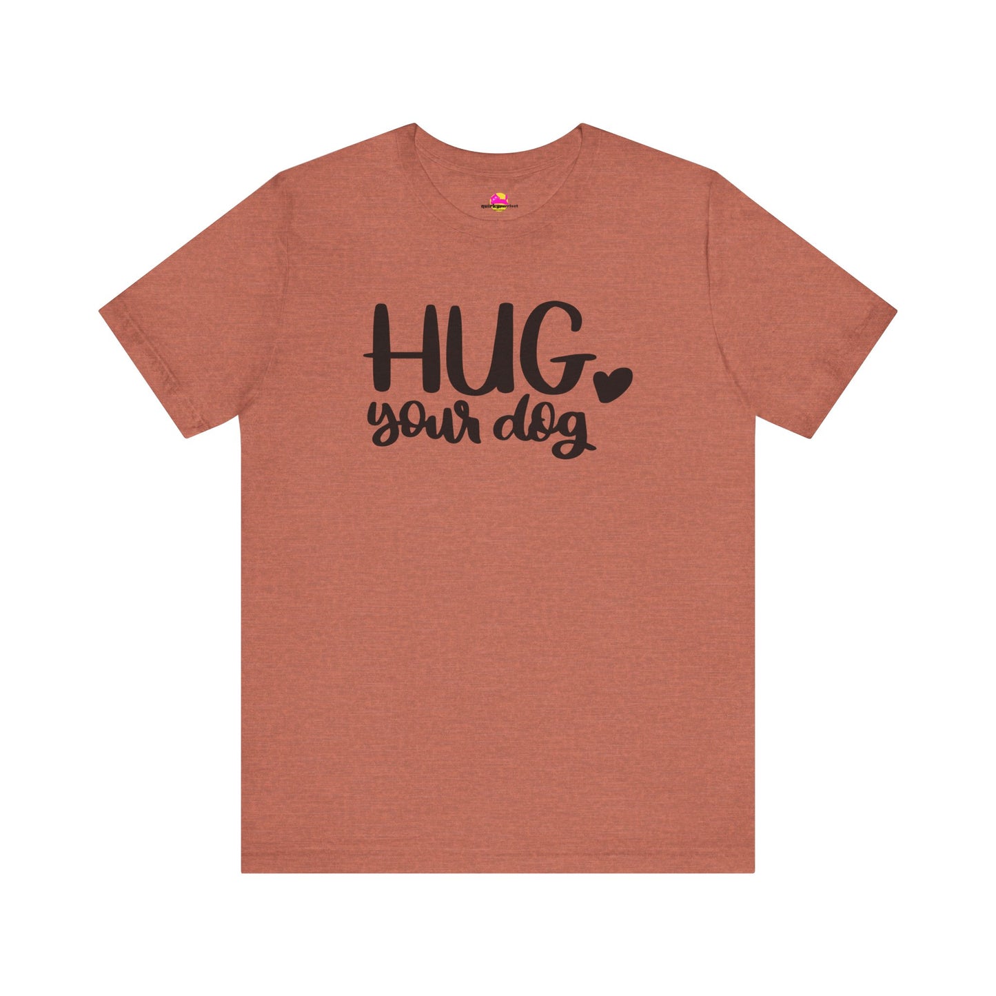 Hug Your Dog T-Shirt