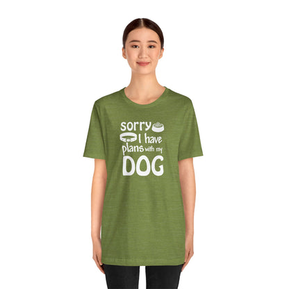 Sorry I Have Plans With My Dog T-Shirt