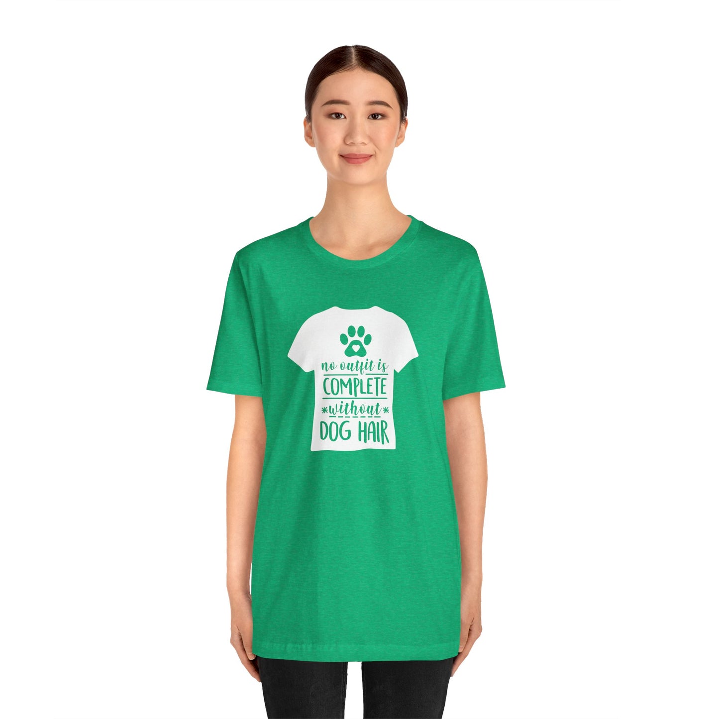 No Outfit Is Complete Without Dog Hair T-Shirt