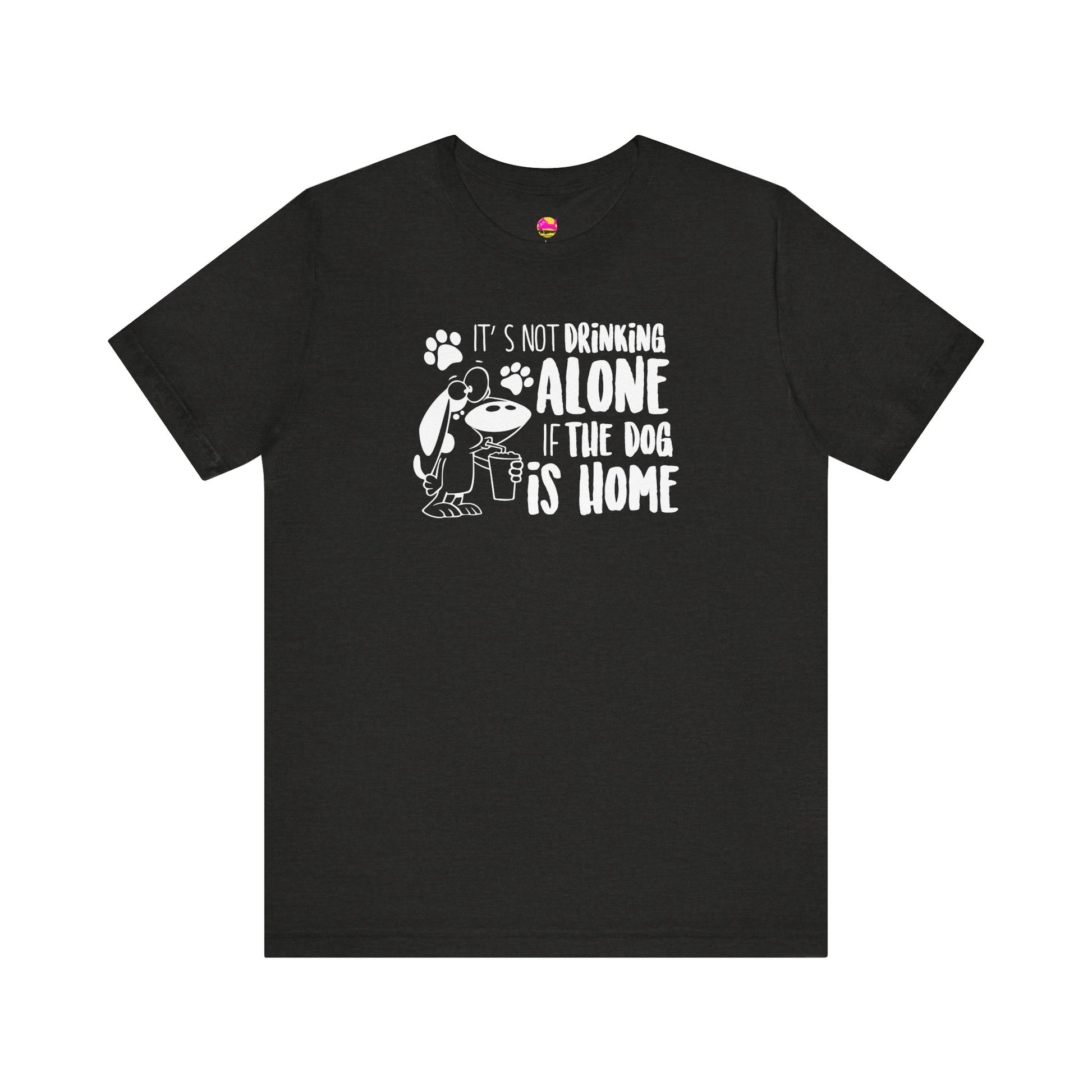 It's Not Drinking Alone If The Dog Is Home T-Shirt alternate product view 5