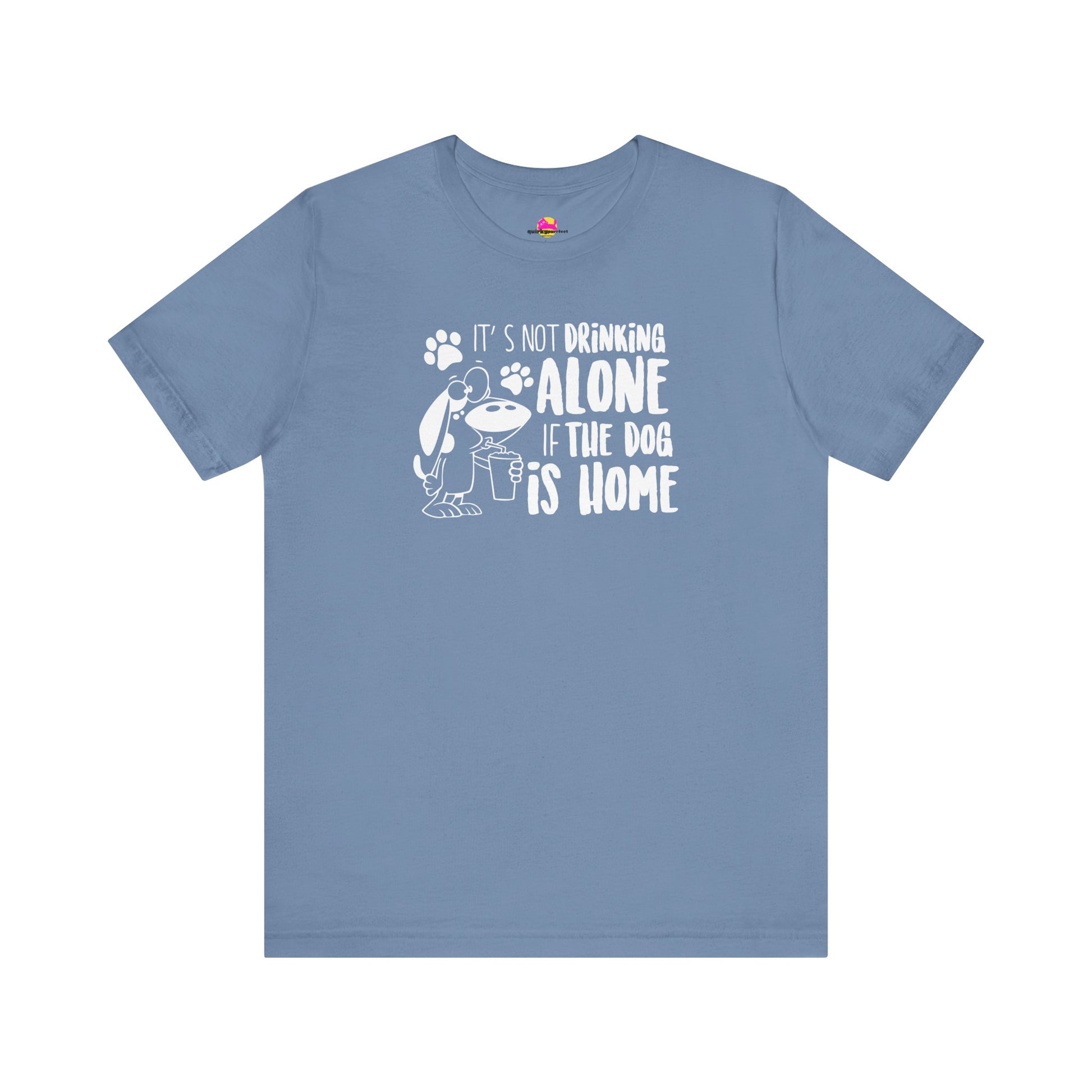 It's Not Drinking Alone If The Dog Is Home T-Shirt alternate product view 9