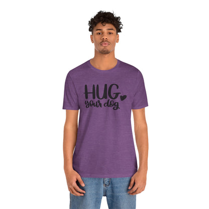 Hug Your Dog T-Shirt