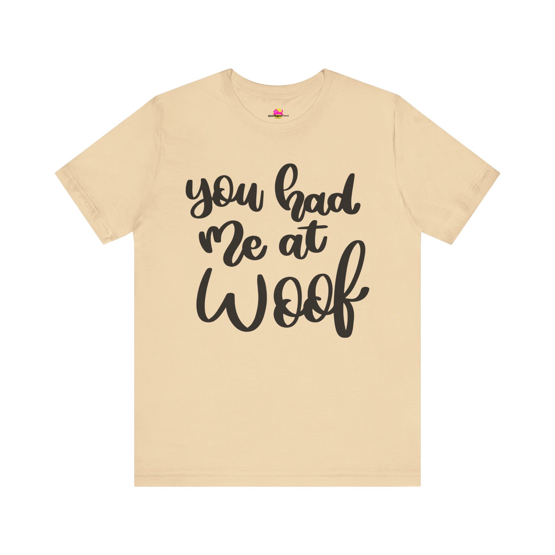 You Had Me At Woof T-Shirt alternate product view 4