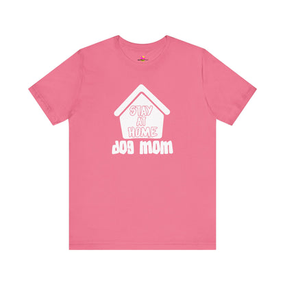 Stay At Home Dog Mom T-Shirt